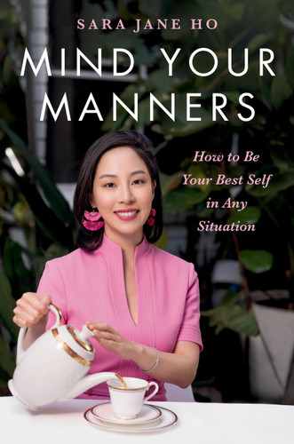 Mind Your Manners (How to Be Your Best Self in Any Situation) by Sara Jane Ho, 9780306832833