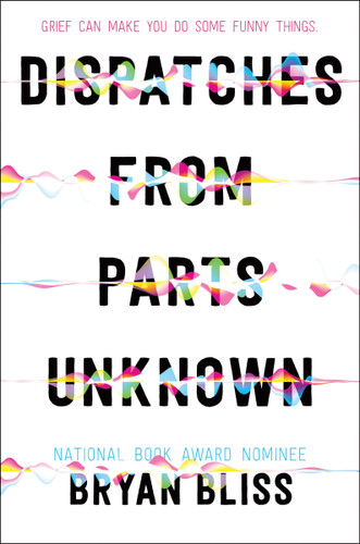 Dispatches from Parts Unknown by Bryan Bliss, 9780062962270