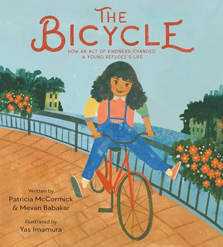 The Bicycle (How an Act of Kindness Changed a Young Refugee's Life) - 9780063056992 by Patricia McCormick, Mevan Babakar, Yas Imamura