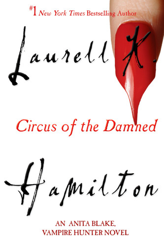 Circus of the Damned (An Anita Blake, Vampire Hunter Novel) - 9780425201398 by Laurell K. Hamilton, 9780425201398