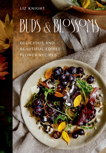 Buds and Blossoms (Delicious and Beautiful Edible Flower Recipes) by Liz Knight, 9781784886592