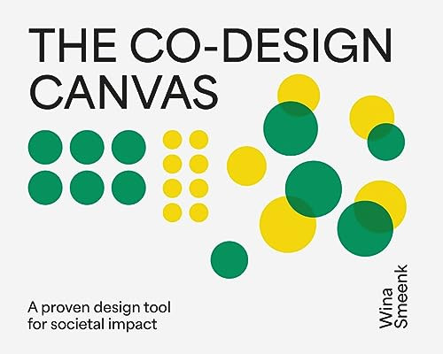 Co-Design Canvas (A proven design tool for societal impact) by Wina Smeenk, 9789063696788