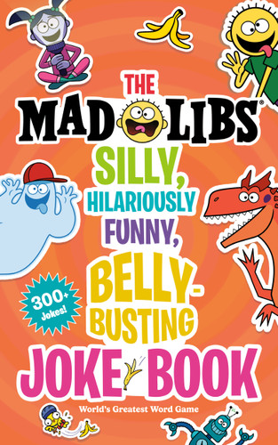 The Mad Libs Silly, Hilariously Funny, Belly-Busting Joke Book (300+ Jokes!) by Stacy Wasserman, Mad Libs, 9780593658789