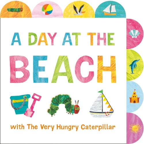 A Day at the Beach with The Very Hungry Caterpillar (A Tabbed Board Book) by Eric Carle, Eric Carle, 9780593750650