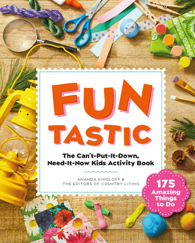 Funtastic (The Can't-Put-It-Down, Need-it-Now Kids Activity Book) by Country Living, Amanda Kingloff, 9781958395783