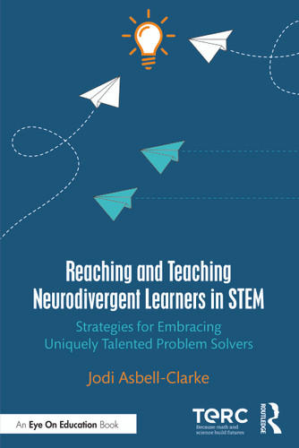 Reaching and Teaching Neurodivergent Learners in STEM (Strategies for Embracing Uniquely Talented Problem Solvers) - 9781032562476 by Jodi Asbell-Clarke, 9781032562476 Reaching and Teaching Neurodivergent Learners in STEM (Strategies for Embracing Uniquely Talented Problem Solvers) - 9781032562476 by Jodi Asbell-Clarke, 9781032562476