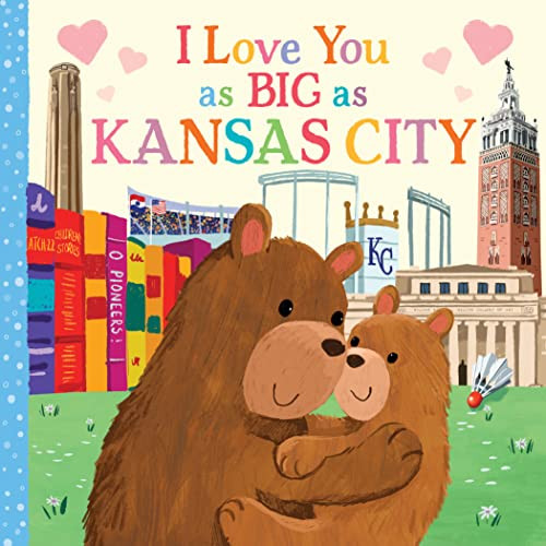 I Love You as Big as Kansas City by Rose Rossner, Joanne Partis, 9781728274485