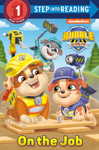 On the Job (PAW Patrol: Rubble & Crew) by Elle Stephens, Dave Aikins, 9780593709580