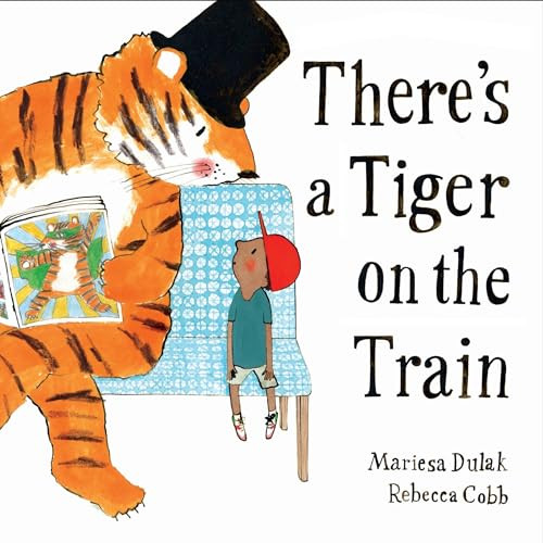 There's a Tiger on the Train by Mariesa Dulak, Rebecca Cobb, 9780571368358