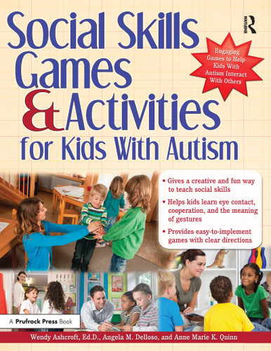 Social Skills Games and Activities for Kids With Autism by Wendy Ashcroft, Angie Delloso, Anne Quinn, 9781618210289