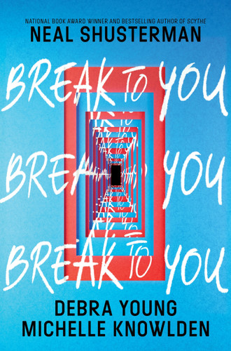 Break to You by Neal Shusterman, Debra Young, Michelle Knowlden, 9780062875761 Break to You by Neal Shusterman, Debra Young, Michelle Knowlden, 9780062875761