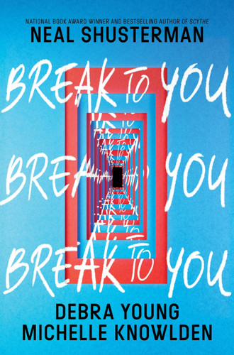 Break to You by Neal Shusterman, Debra Young, Michelle Knowlden, 9780062875761