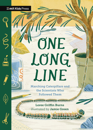 One Long Line: Marching Caterpillars and the Scientists Who Followed Them by Loree Griffin Burns, Jamie Green, 9781536228687