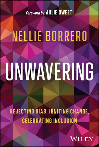 Unwavering (Rejecting Bias, Igniting Change, Celebrating Inclusion) by Nellie Borrero, Julie Sweet, 9781394239870