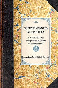 Society, Manners and Politics (in the United States, Being a Series of Letters on North America) by Thomas Bradford, 9781429002073