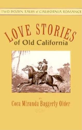 Love Stories of Old California by Cora Miranda Baggerly Older, 9781557094001