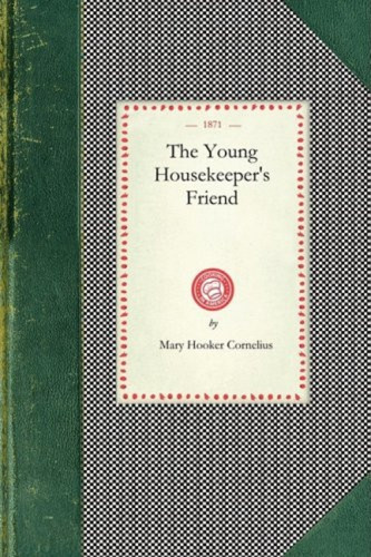 Young Housekeeper's Friend by Mary Hooker Cornelius, 9781429011891