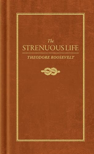 The Strenuous Life (Miniature Edition) by Theodore Roosevelt, 9781557091420