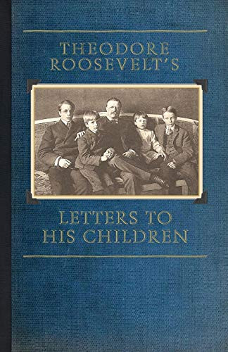 Theodore Roosevelt's Letters to His Children by Joseph Bishop, 9781429045506