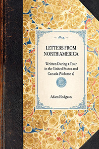 Letters from North America (Written During a Tour in the United States and Canada (Volume 1)) by Adam Hodgson, 9781429001038
