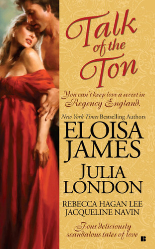 Talk of the Ton by Eloisa James, Julia London, Rebecca Hagan Lee, Jacqueline Navin, 9780425230510