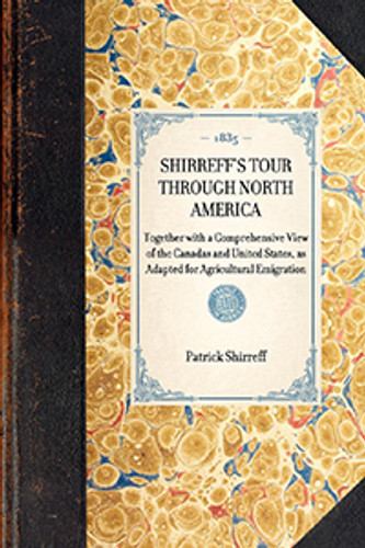 Shirreff's Tour through North America (Together with a Comprehensive View of the Canadas and United States, as Adapted for Agricultural Emigration) - 9781429001755 by Patrick Shirreff Shirreff's Tour through North America (Together with a Comprehensive View of the Canadas and United States, as Adapted for Agricultural Emigration) - 9781429001755 by Patrick Shirreff