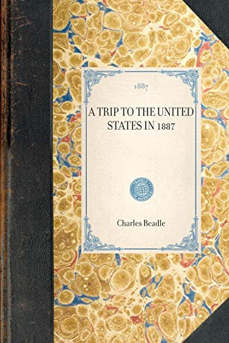 Trip to the United States in 1887 - 9781429004732 by Applewood Books, 9781429004732
