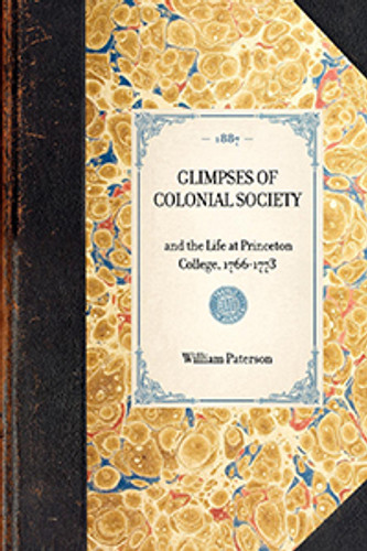 Glimpses of Colonial Society (and the Life at Princeton College, 1766-1773) by Brian McCauley, 9781429004817 Glimpses of Colonial Society (and the Life at Princeton College, 1766-1773) by Brian McCauley, 9781429004817