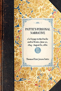 Pattie's Personal Narrative (of a Voyage to the Pacific and in Mexico, June 20, 1824 - August 30, 1830) - 9781429001434 by James O Pattie, Thomas Flint