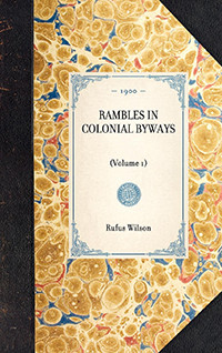 Rambles in Colonial Byways ((Volume 1)) - 9781429005340 by Rufus Rockwell Wilson