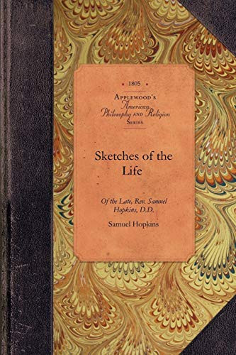 Sketches of Life of Samuel Hopkins DD (Pastor of the First Congregational Church in Newport) by Samuel Hopkins, 9781429018098