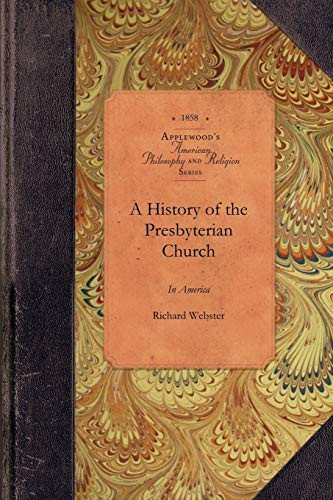 A History of the Presbyterian Church in America by Richard Webster, 9781429018463