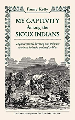 My Captivity Among the Sioux by Fanny Kelly, 9780918222978
