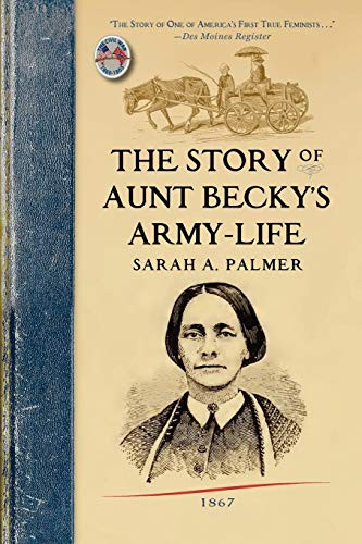 Story of Aunt Becky's Army-life by Sarah A. Palmer, 9781429016100 Story of Aunt Becky's Army-life by Sarah A. Palmer, 9781429016100