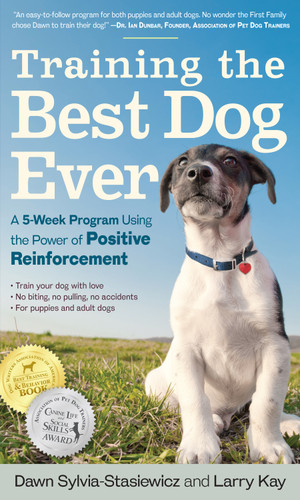 Training the Best Dog Ever (A 5-Week Program Using the Power of Positive Reinforcement) by Larry Kay, Dawn Sylvia-Stasiewicz, 9780761168850