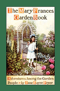 Mary Frances Garden Book (Adventures Among the Garden People) by Jane Eayre Fryer, 9781557095893