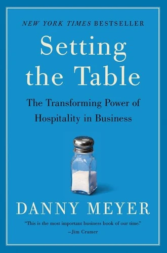 Setting the Table (The Transforming Power of Hospitality in Business) - 9780060742768 by Danny Meyer, 9780060742768