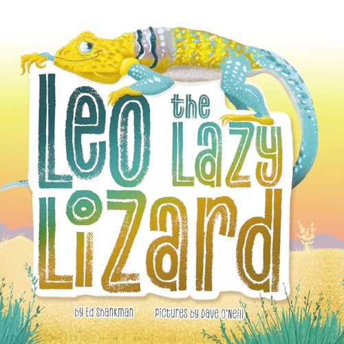 Leo the Lazy Lizard by Ed Shankman, David O'Neill, 9781467197496
