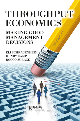 Throughput Economics (Making Good Management Decisions) - 9781032092027 by Eli Schragenheim, Henry Camp, Rocco Surace, 9781032092027