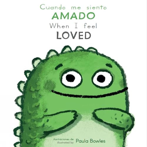 Cuando me siento Amado/When I Feel Loved (Bilingual Edition) by Paula Bowles, Child's Play, 9781786289216