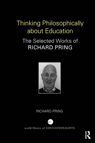 Thinking Philosophically about Education (The Selected Works of Richard Pring) - 9781032653440 by Richard Pring, 9781032653440 Thinking Philosophically about Education (The Selected Works of Richard Pring) - 9781032653440 by Richard Pring, 9781032653440