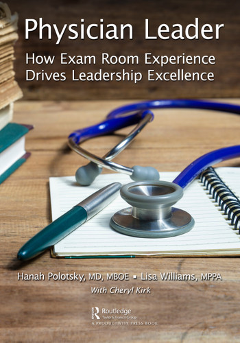 Physician Leader (How Exam Room Experience Drives Leadership Excellence) by Hanah Polotsky, Lisa Williams, 9781032690322