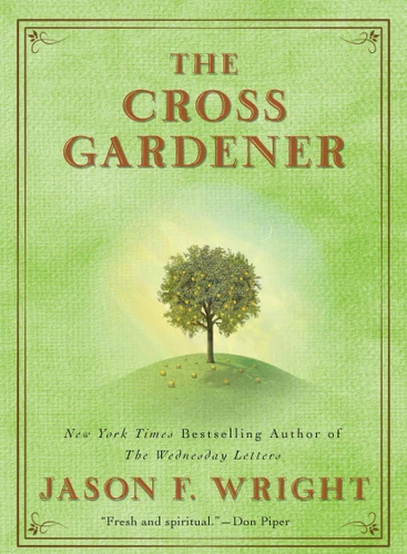 The Cross Gardener by Jason F. Wright, 9780425238851