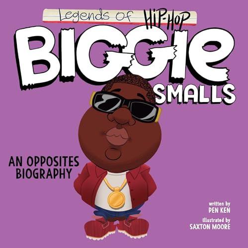 Legends of Hip-Hop: Biggie Smalls (An Opposites Biography) by Pen Ken, Saxton Moore, 9780063234307