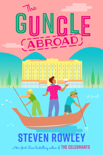The Guncle Abroad by Steven Rowley, 9780593540459