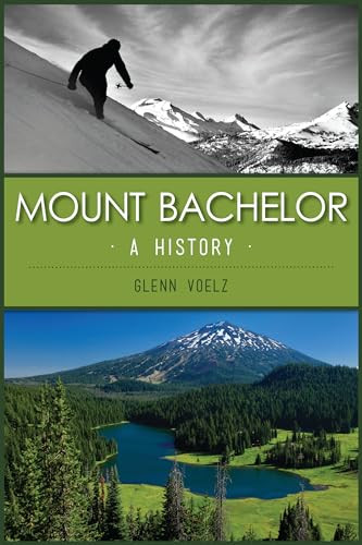 Mount Bachelor (A History) by Glenn Voelz, 9781467151825