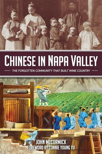 Chinese in Napa Valley (The Forgotten Community That Built Wine Country) by John McCormick, 9781467152785