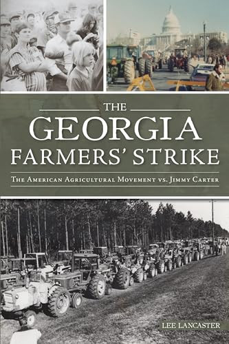 Georgia Farmers' Strike, The (The American Agricultural Movement vs. Jimmy Carter) by Lee Lancaster, 9781467154253