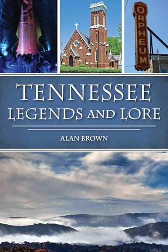 Tennessee Legends and Lore by Dr. Alan N. Brown, 9781467153362