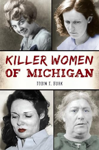 Killer Women of Michigan by Tobin T. Buhk, 9781467156202